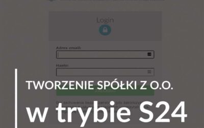 Tworzenie spółki z o.o. w trybie S24.